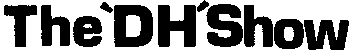 The&lsquo;DH&rsquo;Show